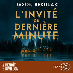L'Invité de dernière minute - Le nouveau thriller domestique addictif ! - Best-seller du New York Times: Vous êtes invités. Ne vous réjouissez pas trop vite. Audiobook