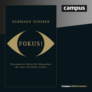 Fokus!: Provokative Ideen für Menschen, die was erreichen wollen