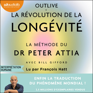 Outlive, la révolution de la longévité: Bien vieillir, ça se prépare