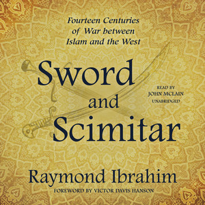 Sword and Scimitar: Fourteen Centuries of War between Islam and the West Audiobook