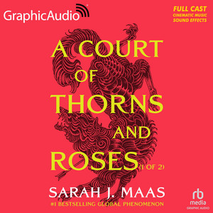 A Court of Thorns and Roses (1 of 2) [Dramatized Adaptation]: A Court of Thorns and Roses 1
