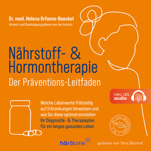 Nährstoff- & Hormontherapie - Der Präventions-Leitfaden: Welche Laborwerte frühzeitig auf Erkrankungen hinweisen und wie Sie diese optimal einstellen. Ihr Diagnostik- & Therapieplan für ein langes gesundes Leben