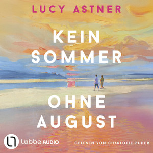 Kein Sommer ohne August - Every Summer Has A Story, Teil 1: Ungekürzt