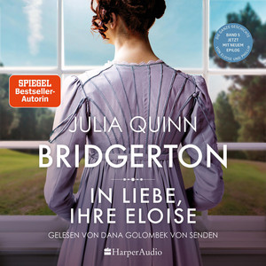 Bridgerton - In Liebe, Ihre Eloise (ungekürzt): Band 5 | Von der mehrfachen SPIEGEL-Bestsellerautorin | Die Vorlage zur NETFLIX-Welterfolgsserie »Bridgerton«
