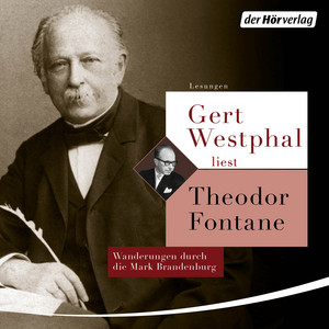 Gert Westphal liest: Theodor Fontane: Wanderungen durch die Mark Brandenburg