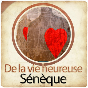 De la vie heureuse de Sénèque: adaptation