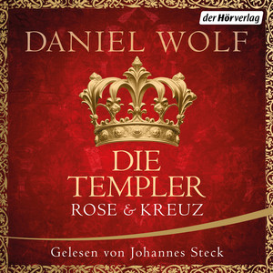 Die Templer. Rose und Kreuz: Historischer Roman