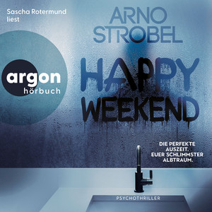 Happy Weekend - Die perfekte Auszeit. Euer schlimmster Albtraum. (Autorisierte Lesefassung)