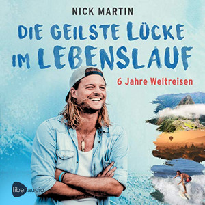 Die geilste Lücke im Lebenslauf:: 6 Jahre Weltreisen