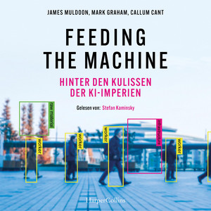 Feeding the Machine. Hinter den Kulissen der KI-Imperien: Nominiert für den DEUTSCHEN WIRTSCHAFTSBUCHPREIS 2025 | Künstliche Intelligenz | DeepMind