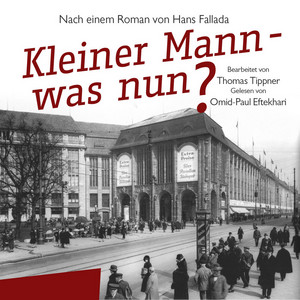 Kleiner Mann – was nun?: Nach einem Roman von Hans Fallada. Bearbeitet von Thomas Tippner