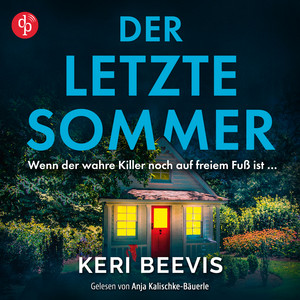 Der letzte Sommer | Ein spannendes Domestic Thriller Hörbuch - Wenn der wahre Killer noch auf freiem Fuß ist ... (Ungekürzt)