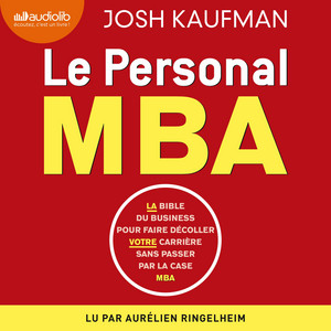 Le Personal MBA: La bible du business pour faire décoller votre carrière sans passer par la case MBA Audiobook