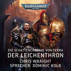 Der Leichenthron - Warhammer 40000: Die Schattenchronik von Terra 1 (Ungekürzt)