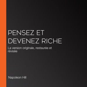 Pensez et devenez riche: La version originale, restaurée et révisée