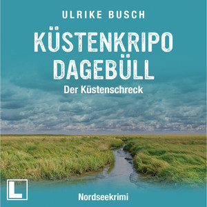 Kripo Dagebüll - Küstenschreck - Witt & Boss ermitteln, Band 6 (ungekürzt)