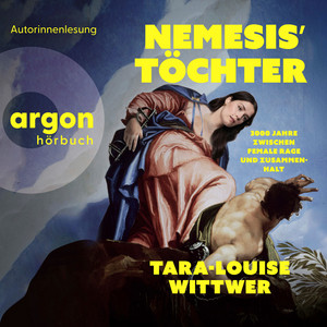 NEMESIS' TÖCHTER - 3000 Jahre zwischen Female Rage und Zusammenhalt (Ungekürzte Autorinnenlesung)