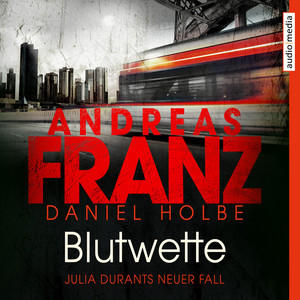 Blutwette – Julia Durants neuer Fall