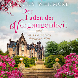 Der Faden der Vergangenheit: Die Frauen von Hampton Hall, Roman (Die Hampton–Hall–Trilogie 1)