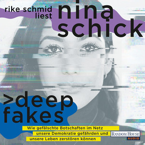 Deepfakes: Wie gefälschte Botschaften im Netz unsere Demokratie gefährden und unsere Leben zerstören können