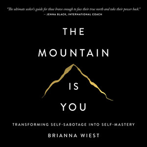 The Mountain is You: Transforming Self-Sabotage Into Self-Mastery Audiobook