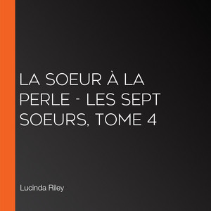 La Soeur à la perle - Les Sept Soeurs, tome 4