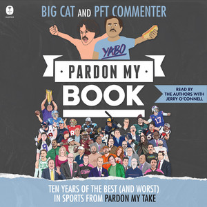 Pardon My Book: Ten Years of the Best (and Worst) in Sports from Pardon My Take