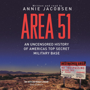 Area 51: An Uncensored History of America's Top Secret Military Base – from the bestselling author of Nuclear War: A Scenario