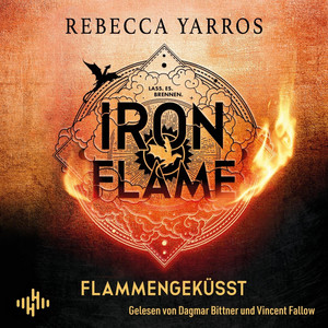 Iron Flame – Flammengeküsst (Flammengeküsst-Reihe 2): Die heißersehnte Fortsetzung des Fantasy-Erfolgs »Fourth Wing« Audiobook
