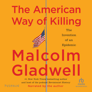 The American Way of Killing: The Invention of an Epidemic