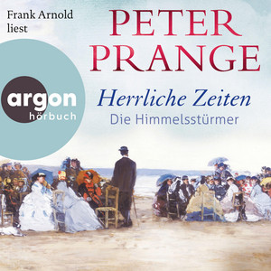 Herrliche Zeiten - Die Himmelsstürmer - Herrliche Zeiten, Band 1 (Ungekürzte Lesung)