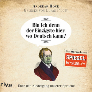 Bin ich denn der Einzigste hier, wo Deutsch kann?: Über den Niedergang unserer Sprache