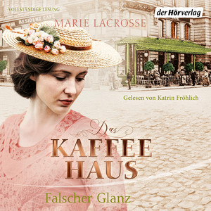 Das Kaffeehaus - Falscher Glanz: Die Kaffeehaus-Saga 2