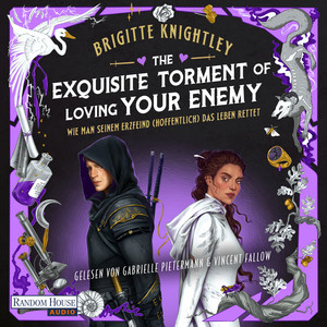 The Exquisite Torment of Loving Your Enemy - Wie man seinem Erzfeind (hoffentlich) das Leben rettet: Roman - Die deutsche Ausgabe des verrückten Slow-Burn-Romantasy-Hits