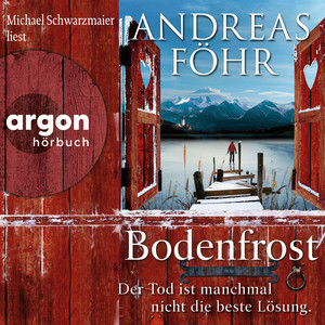 Bodenfrost - Der Tod ist manchmal nicht die beste Lösung. - Ein Wallner & Kreuthner Krimi, Band 12 (Autorisierte Lesefassung)