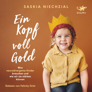 Ein Kopf voll Gold: Was neurodivergente Kinder brauchen und wie wir sie stärken können