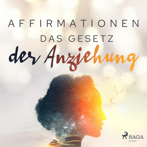 Affirmationen – Das Gesetz der Anziehung