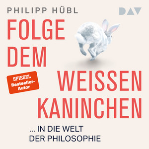 Folge dem weißen Kaninchen ... in die Welt der Philosophie