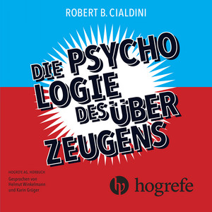 Die Psychologie des Überzeugens: Wie Sie sich selbst und Ihren Mitmenschen auf die Schliche kommen