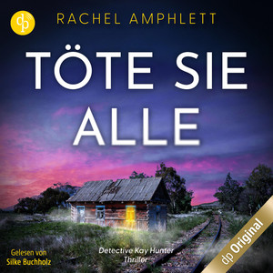 Töte sie alle - Ein Detective Kay Hunter Thriller, Band 2 (Ungekürzt)