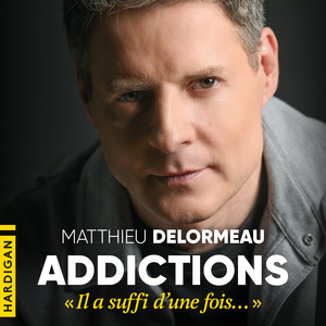 Addictions : « Il a suffi d'une fois… » Audiobook