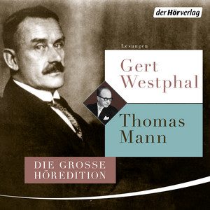 Gert Westphal liest Thomas Mann: Die große Höredition
