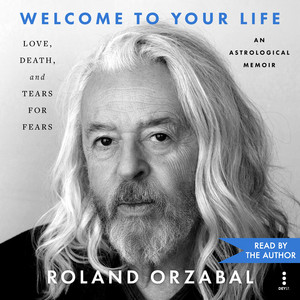 Welcome to Your Life: Love, Death & Tears For Fears Audiobook