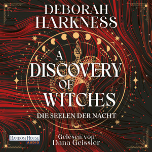 A Discovery of Witches - Die Seelen der Nacht: Roman - Eine Hexe, ein Vampir, eine unendliche Liebe