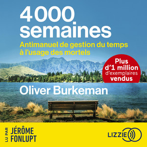 4000 semaines: Antimanuel de gestion du temps à l'usage des mortels Audiobook