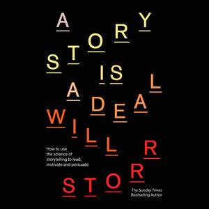 A Story is a Deal: How to use the science of story to motivate and persuade