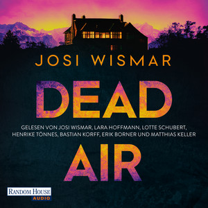 Dead Air: Thriller - Der erste Thriller von SPIEGEL-Bestsellerautorin Josi Wismar als Hörbuch – für alle Fans von True-Crime-Podcasts und twistreichen Thrillern