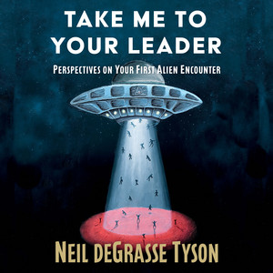 Take Me To Your Leader: Practical Advice for Your First Alien Encounter Audiobook
