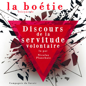 Discours de la servitude volontaire, Etienne de la Boetie: intégrale