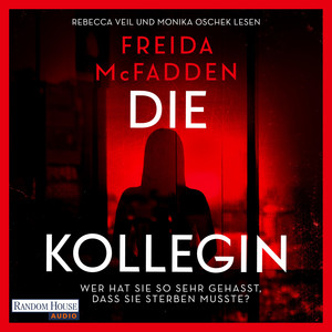 Die Kollegin – Wer hat sie so sehr gehasst, dass sie sterben musste?: Thriller – Der neue Thriller der Autorin des Weltbestsellers »Wenn sie wüsste«